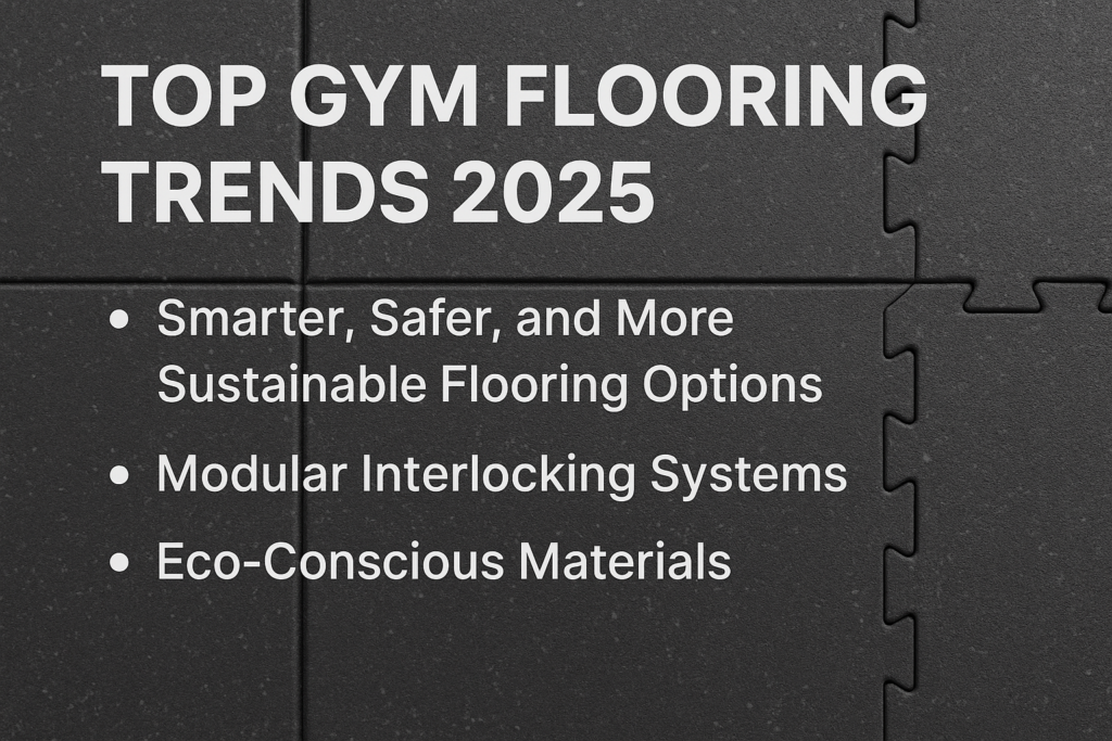A digital infographic titled "Top Fitness Flooring Trends 2025" featuring a dark gray interlocking rubber tile background. It highlights three key trends: "Smarter, Safer, and More Sustainable Flooring Options," "Modular Interlocking Systems," and "Eco-Conscious Materials."